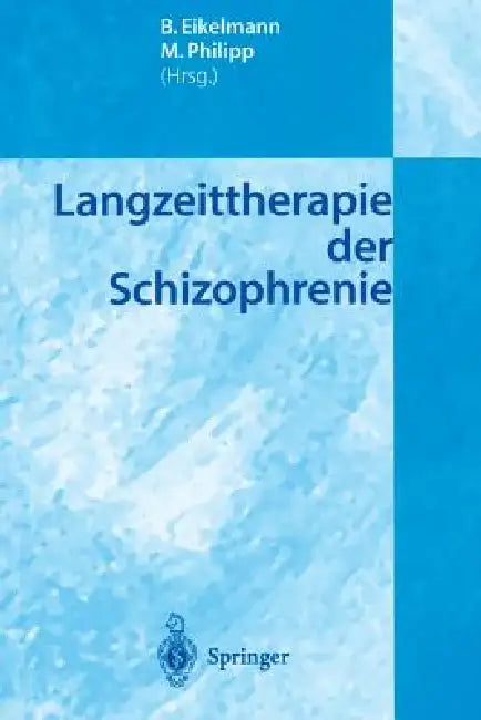 Langzeittherapie Der Schizophrenie by B. Eikelmann, M. Philipp