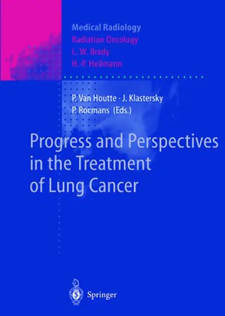 Progress and Perspective in the Treatment of Lung Cancer by Paul Van Houtte