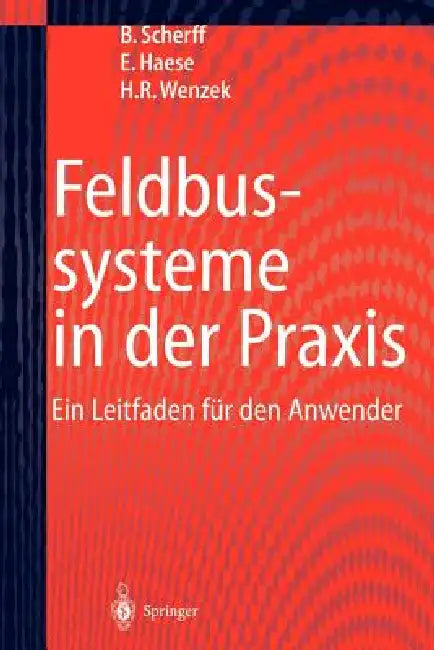 Feldbussysteme in Der PRAXIS: Ein Leitfaden Für Den Anwender by Birgit Scherff, Erwin Haese, Hagen R. Wenzek