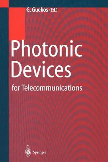 Photonic Devices for Telecommunications: How to Model and Measure by George Guekos