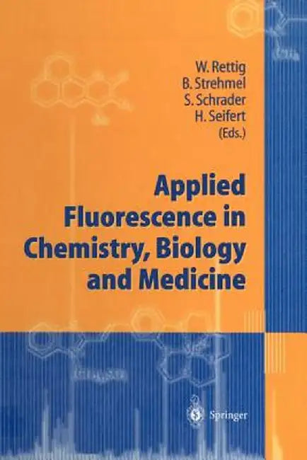 Applied Fluorescence in Chemistry, Biology and Medicine by Wolfgang Rettig
