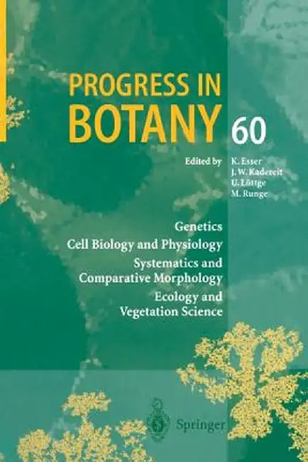 Progress in Botany: Genetics Cell Biology and Physiology Systematics and Comparative Morphology Ecology and Vegetation Science by K. Esser