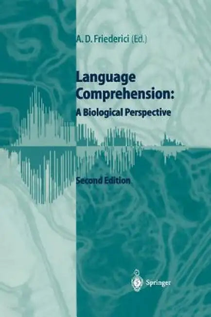 Language Comprehension: A Biological Perspective by Angela D. Friederici