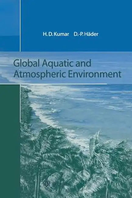Global Aquatic and Atmospheric Environment by Har D. Kumar