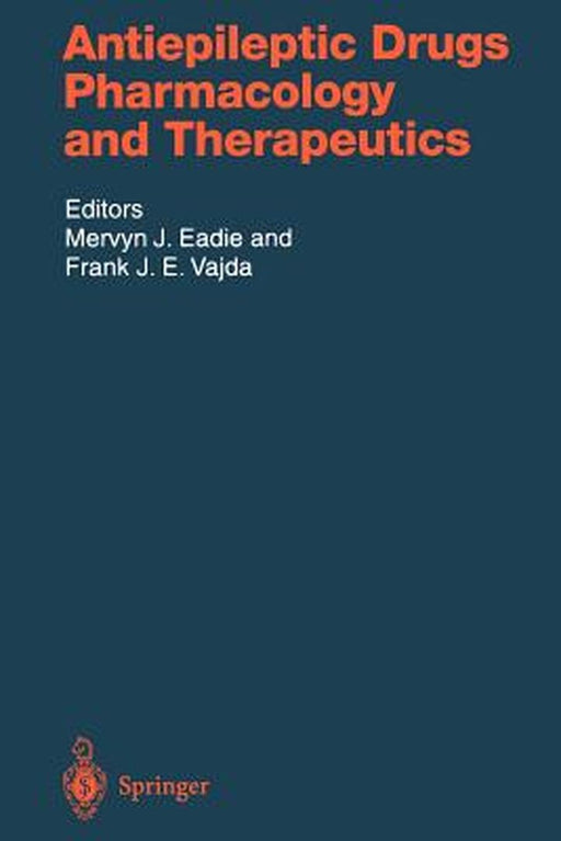 Antiepileptic Drugs: Pharmacology and Therapeutics by M. J. Eadie