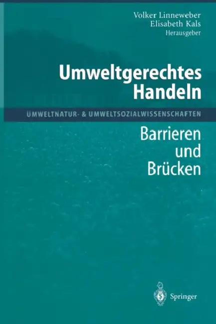 Umweltgerechtes Handeln: Barrieren Und Brücken by Volker Linneweber, Elisabeth Kals