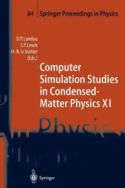 Computer Simulation Studies in Condensed-Matter Physics XI: Proceedings of the Eleventh Workshop Athens, Ga, Usa, February 22-27, 1998 by David P. Landau