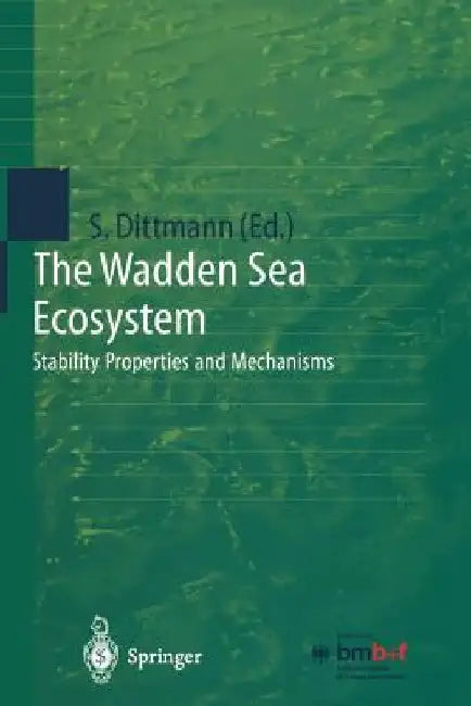 The Wadden Sea Ecosystem: Stability Properties and Mechanisms by Sabine Dittmann