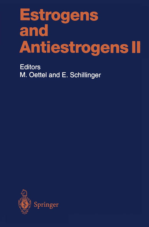 Estrogens and Antiestrogens II: Pharmacology and Clinical Application of Estrogens and Antiestrogen by Michael Oettel