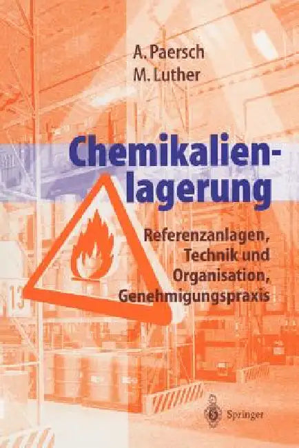 Chemikalienlagerung: Referenzanlagen, Technik Und Organisation, Genehmigungspraxis by J. Krömer-Lassen, Andreas Paersch, Martina Luther