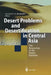 Desert Problems and Desertification in Central Asia: The Researchers of the Desert Institute by Agajan G. Babaev
