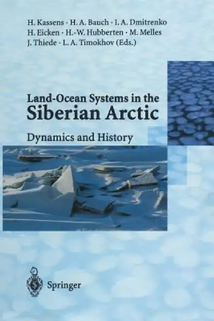 Land-Ocean Systems in the Siberian Arctic: Dynamics and History by Heidemarie Kassens