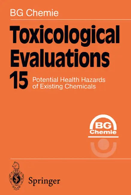 Toxicological Evaluations: Potential Health Hazards of Existing Chemicals by Bg Chemie