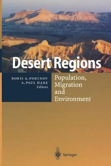 Desert Regions: Population, Migration and Environment by Boris A. Portnov