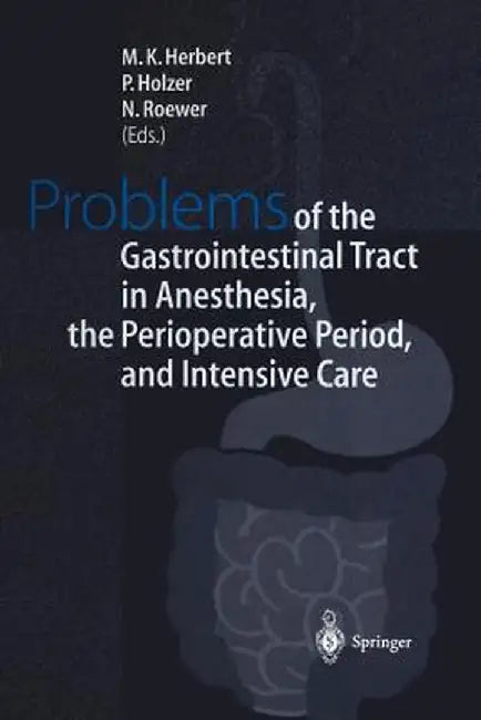 Problems of the Gastrointestinal Tract in Anesthesia, the Perioperative Period, and Intensive Care: International Symposium in Würzburg, Germany, 1-3 by M. K. Herbert