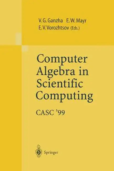 Computer Algebra in Scientific Computing Casc'99: Proceedings of the Second Workshop on Computer Algebra in Scientific Computing, Munich, May 31 - Jun by Victor G. Ganzha