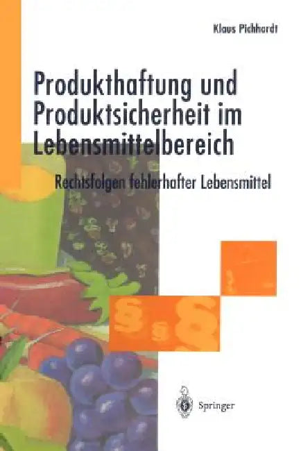 Produkthaftung Und Produktsicherheit Im Lebensmittelbereich: Rechtsfolgen Fehlerhafter Lebensmittel by Klaus Pichhardt