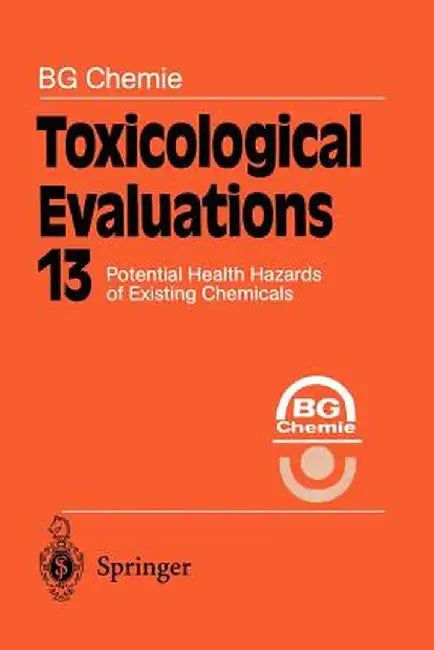 Toxicological Evaluations: Potential Health Hazards of Existing Chemicals by Bg Chemie