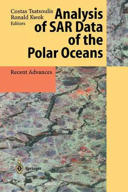 Analysis of Sar Data of the Polar Oceans: Recent Advances by Costas Tsatsoulis