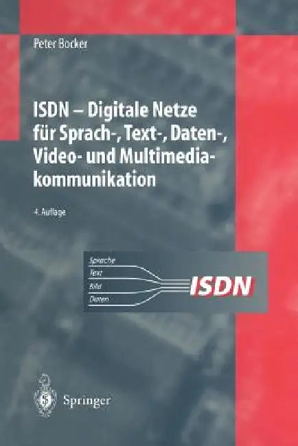 ISDN: Digitale Netze Für Sprach-, Text-, Daten-, Video- Und Multimediakommunikation by Peter Bocker, G. Arndt, V. Frantzen
