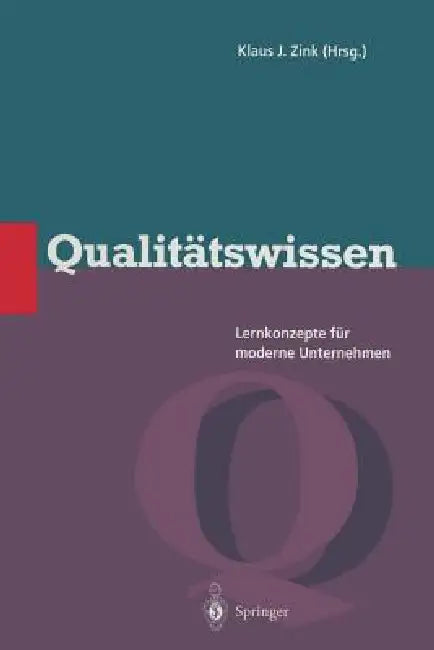 Qualitätswissen: Lernkonzepte Für Moderne Unternehmen by Klaus J. Zink