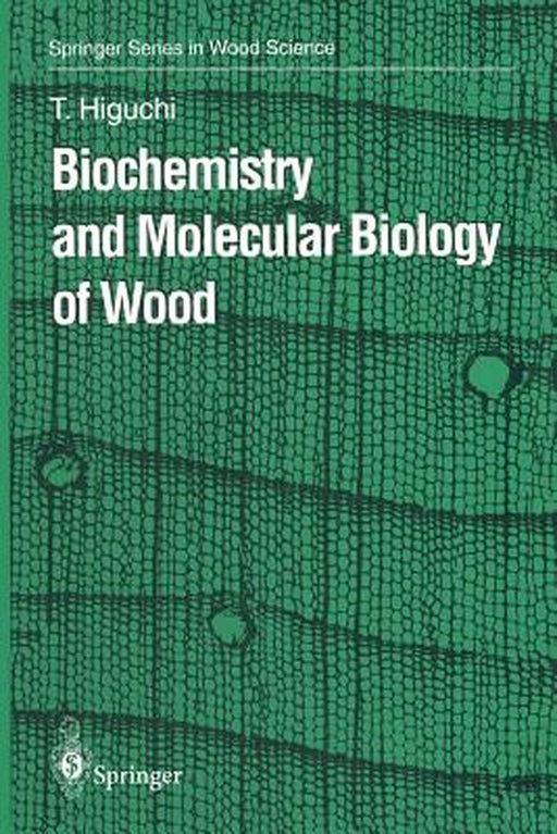 Biochemistry and Molecular Biology of Wood by Takayoshi Higuchi