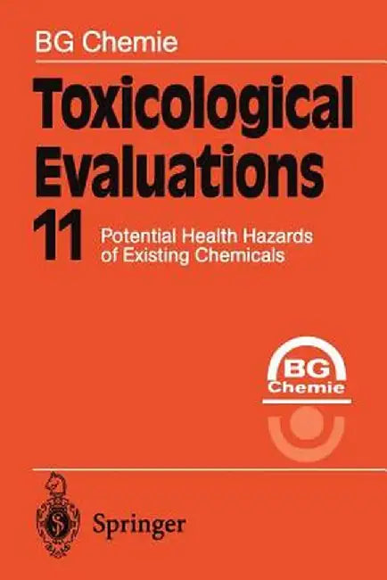 Toxicological Evaluations 11: Potential Health Hazards of Existing Chemicals by Bg Chemie