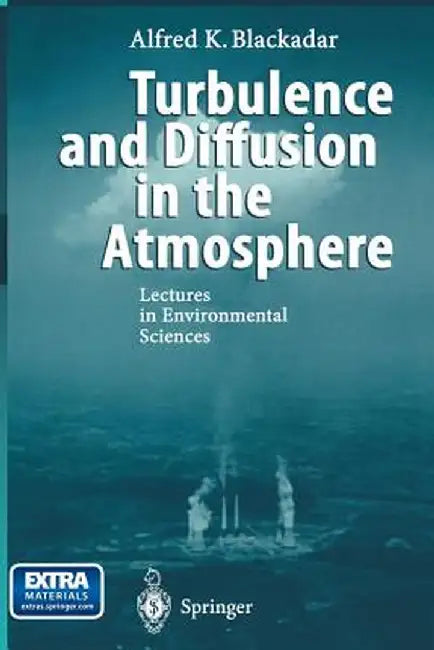 Turbulence and Diffusion in the Atmosphere: Lectures in Environmental Sciences by Alfred K. Blackadar