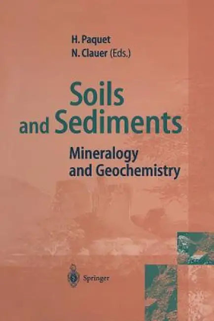 Soils and Sediments: Mineralogy and Geochemistry by Helene Paquet