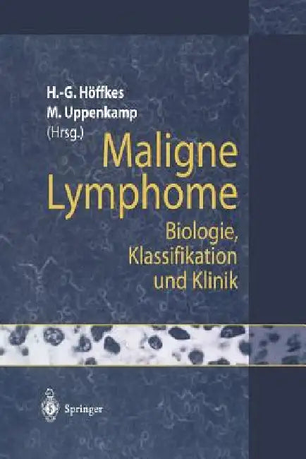 Maligne Lymphome: Biologie, Klassifikation Und Klinik by Heinz-Gert Höffkes, Michael Uppenkamp