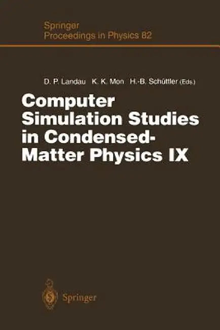 Computer Simulation Studies in Condensed-Matter Physics IX: Proceedings of the Ninth Workshop Athens, Ga, Usa, March 4-9, 1996 by David P. Landau