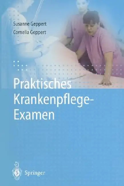 Praktisches Krankenpflege-Examen by Susanne Geppert, Cornelia Geppert