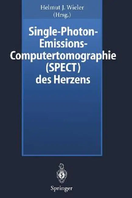 Single-Photon-Emissions-Computertomographie (Spect) Des Herzens by Helmut J. Wieler