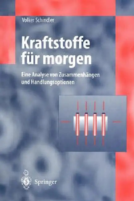 Kraftstoffe Für Morgen: Eine Analyse Von Zusammenhängen Und Handlungsoptionen by Volker Schindler