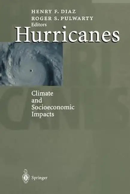 Hurricanes: Climate and Socioeconomic Impacts by Henry F. Diaz