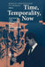 Time, Temporality, Now: Experiencing Time and Concepts of Time in an Interdisciplinary Perspective by Harald Atmanspacher