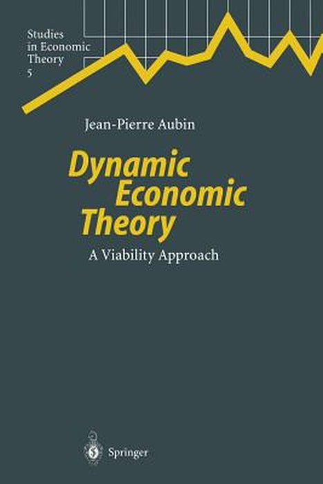 Dynamic Economic Theory: A Viability Approach by Jean-Pierre Aubin