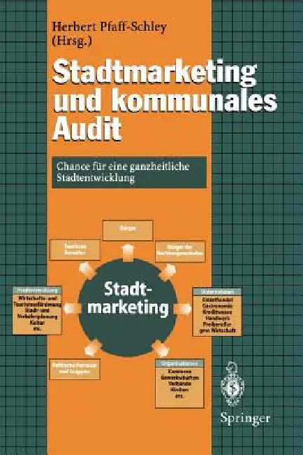 Stadtmarketing Und Kommunales Audit: Chance Für Eine Ganzheitliche Stadtentwicklung by Herbert Pfaff-Schley