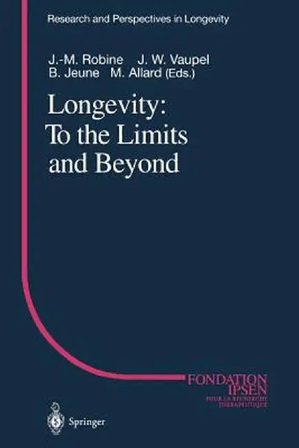 Longevity: To the Limits and Beyond by Jean-Marie Robine