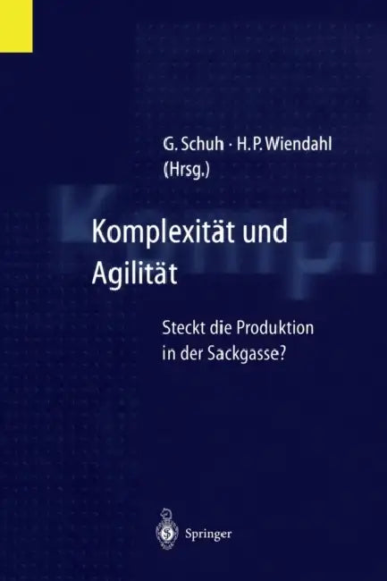 Komplexität Und Agilität: Steckt Die Produktion in Der Sackgasse? by Günther Schuh, Hans-Peter Wiendahl