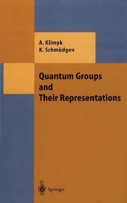 Quantum Groups and Their Representations by Anatoli Klimyk