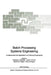 Batch Processing Systems Engineering: Fundamentals and Applications for Chemical Engineering by Gintaras V. Reklaitis