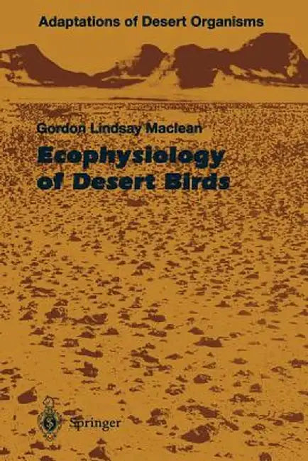 Ecophysiology of Desert Birds by Gordon L. MacLean