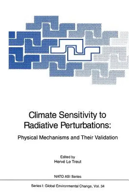 Climate Sensitivity to Radiative Perturbations: Physical Mechanisms and Their Validation by Herve Letreut