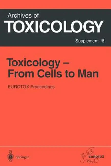 Toxicology- From Cells to Man: Proceedings of the 1995 Eurotox Congress Meeting Held in Prague, Czech Republic, August 27-L30, 1995 by Jürg P. Seiler