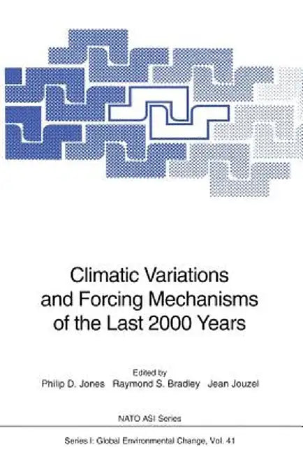 Climatic Variations and Forcing Mechanisms of the Last 2000 Years by Philip Douglas Jones