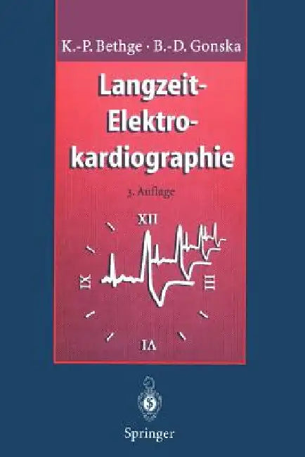 Langzeit-Elektrokardiographie: Langzeit-Blutdruckmessung Belastungs-Elektrokardiographie by K. V. Olshausen, Klaus-Peter Bethge, J. Schrader