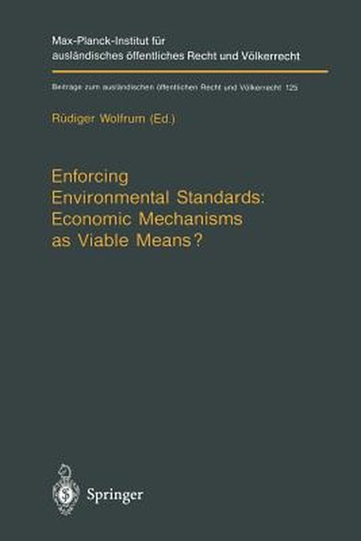 Enforcing Environmental Standards: Economic Mechanisms as Viable Means? by Rüdiger Wolfrum