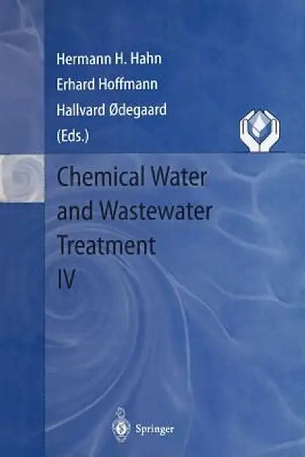 Chemical Water and Wastewater Treatment IV: Proceedings of the 7th Gothenburg Symposium 1996, September 23 - 25, 1996, Edinburgh, Scotland by Hermann H. Hahn