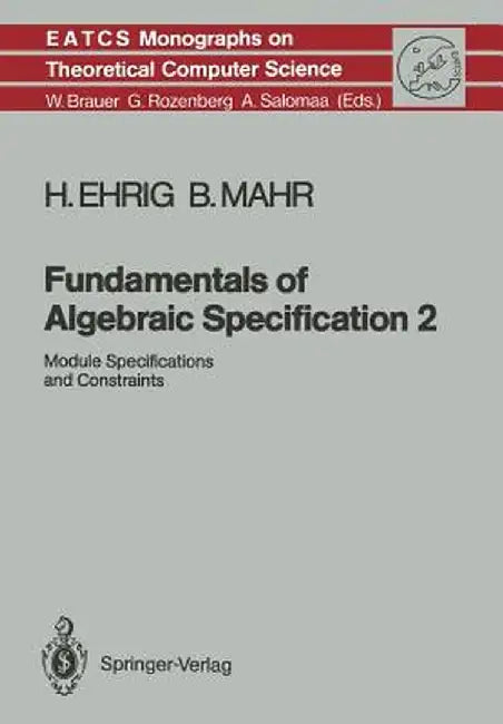 Fundamentals of Algebraic Specification 2: Module Specifications and Constraints by Hartmut Ehrig